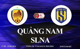 Quảng Nam vs SLNA link xem trực tiếp V-League 19/6/2024