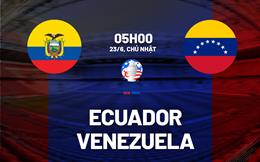 Nhận định bóng đá Ecuador vs Venezuela (05h00 ngày 23/06): Khó có bất ngờ