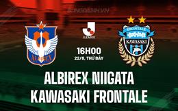 Nhận định Albirex Niigata vs Kawasaki Frontale 16h00 ngày 22/6 (VĐQG Nhật Bản 2024)