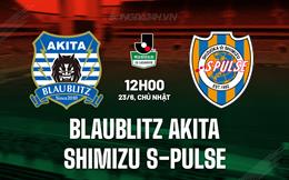 Nhận định Blaublitz Akita vs Shimizu S-Pulse 12h00 ngày 23/6 (Hạng 2 Nhật Bản 2024)