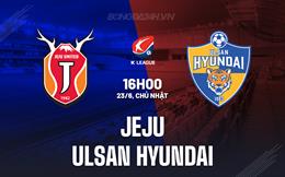 Nhận định Jeju vs Ulsan Hyundai 16h00 ngày 23/6 (VĐQG Hàn Quốc 2024)