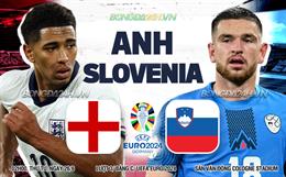 Nhận định bóng đá Anh vs Slovenia (02h00 ngày 26/06): Chờ bộ mặt khác của Tam sư