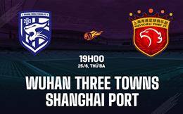 Nhận định Wuhan Three Towns vs Shanghai Port 19h00 ngày 25/6 (VĐQG Trung Quốc 2024)