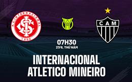 Nhận định Internacional vs Atletico Mineiro 7h30 ngày 27/6 (VĐQG Brazil 2024)