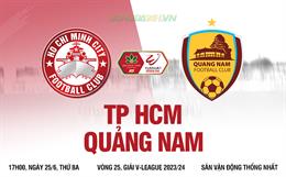 Nhận định CLB TP.HCM vs Quảng Nam (17h00 ngày 25/6): Cân tài cân sức