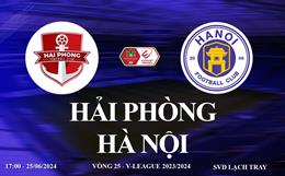 Trực tiếp bóng đá Hải Phòng vs Hà Nội link xem V-League 25/6/2024