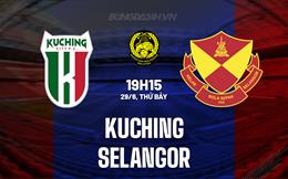 Nhận định Kuching vs Selangor 19h15 ngày 29/6 (Cúp QG Malaysia 2024/25)