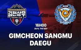 Nhận định Gimcheon Sangmu vs Daegu 16h00 ngày 29/6 (VĐQG Hàn Quốc 2024)