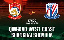 Nhận định Qingdao West Coast vs Shanghai Shenhua 17h00 ngày 30/6 (VĐQG Trung Quốc 2024)