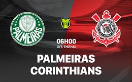 Nhận định bóng đá Palmeiras vs Corinthians 6h00 ngày 2/7 (VĐQG Brazil 2024)