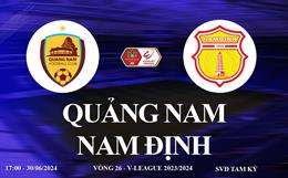 Trực tiếp Quảng Nam vs Nam Định link xem VTV5 V-League 30/6/2024