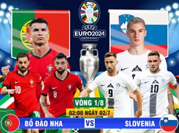 Trực tiếp kết quả Bồ Đào Nha vs Slovenia 02h00 ngày 2/7 (Euro 2024)