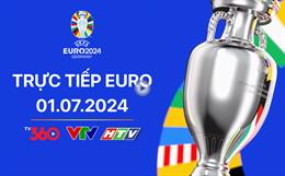 Trực tiếp VCK EURO 2024 vòng 1/8 đêm nay 1/7 (Link xem VTV2, VTV3, TV360)