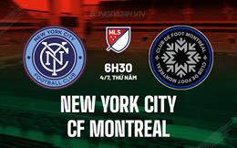 Nhận định New York City vs CF Montreal 6h30 ngày 4/7 (Nhà nghề Mỹ 2024)