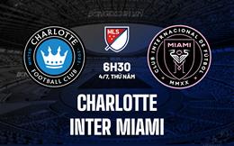 Nhận định Charlotte vs Inter Miami 6h30 ngày 4/7 (Nhà nghề Mỹ 2024)