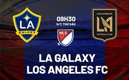 Nhận định LA Galaxy vs Los Angeles FC 9h30 ngày 5/7 (Nhà nghề Mỹ 2024)
