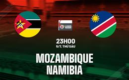 Nhận định bóng đá Mozambique vs Namibia 23h00 ngày 5/7 (COSAFA Cup 2024)