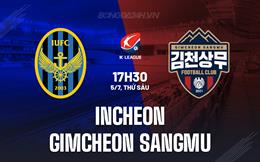 Nhận định Incheon vs Gimcheon Sangmu 17h30 ngày 5/7 (VĐQG Hàn Quốc 2024)