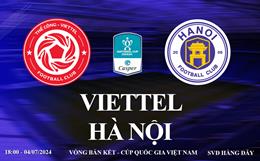 Trực tiếp Viettel vs Hà Nội FC link xem VTV5 cúp quốc gia Việt Nam 2024