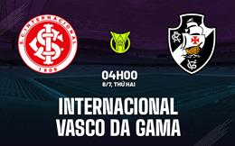 Nhận định Internacional vs Vasco da Gama 4h00 ngày 8/7 (VĐQG Brazil 2024)