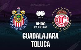 Nhận định Guadalajara vs Toluca 8h00 ngày 7/7 (VĐQG Mexico 2024/25)