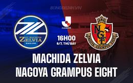 Nhận định Machida Zelvia vs Nagoya Grampus Eight 16h00 ngày 6/7 (VĐQG Nhật Bản 2024)