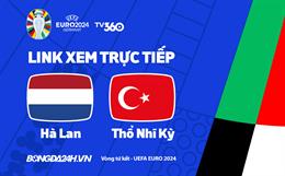 Trực tiếp VTV3 Hà Lan vs Thổ Nhĩ Kỳ link xem bóng đá Euro 2024