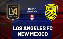 Nhận định Los Angeles FC vs New Mexico 10h00 ngày 11/7 (Cúp QG Mỹ 2024)