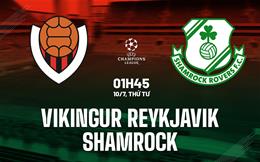 Nhận định Vikingur Reykjavik vs Shamrock 1h45 ngày 10/7 (Champions League 2024/25)