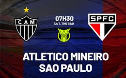 Nhận định Atletico Mineiro vs Sao Paulo 7h30 ngày 12/7 (VĐQG Brazil 2024)