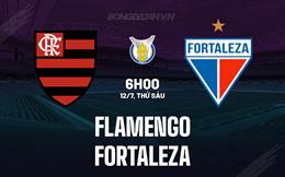 Nhận định - dự đoán Flamengo vs Fortaleza 6h00 ngày 12/7 (VĐQG Brazil 2024)