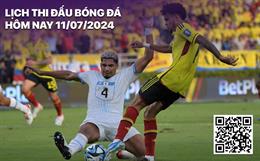 Lịch thi đấu bóng đá hôm nay 11/7: Uruguay vs Colombia