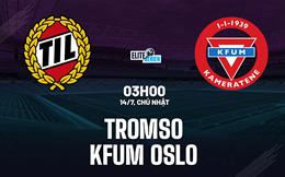 Nhận định bóng đá Tromso vs KFUM Oslo 3h00 ngày 14/7 (VĐQG Na Uy 2024)