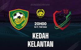 Nhận định Kedah vs Kelantan 20h00 ngày 12/7 (VĐQG Malaysia 2024)