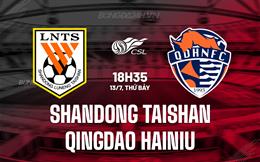 Nhận định Shandong Taishan vs Qingdao Hainiu 18h35 ngày 13/7 (VĐQG Trung Quốc 2024)