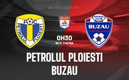 Nhận định Petrolul Ploiesti vs Buzau 1h30 ngày 16/7 (VĐQG Romania 2024/25)