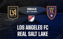 Nhận định Los Angeles FC vs Real Salt Lake 9h45 ngày 18/7 (Nhà nghề Mỹ 2024)