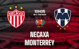 Nhận định bóng đá Necaxa vs Monterrey 10h05 ngày 18/7 (VĐQG Mexico 2024/25)