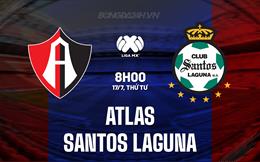 Nhận định Atlas vs Santos Laguna 8h00 ngày 17/7 (VĐQG Mexico 2024/25)