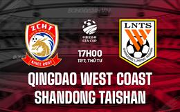 Nhận định Qingdao West Coast vs Shandong Taishan 17h00 ngày 17/7 (Cúp QG Trung Quốc 2024)