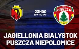 Nhận định Jagiellonia Bialystok vs Puszcza Niepolomice 23h00 ngày 19/7 (VĐQG Ba Lan 2023/24)