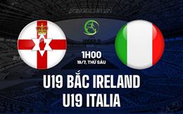 Nhận định U19 Bắc Ireland vs U19 Italia 1h00 ngày 19/7 (U19 Châu Âu 2024)