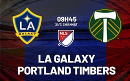 Nhận định LA Galaxy vs Portland Timbers 9h45 ngày 21/7 (Nhà nghề Mỹ 2024)