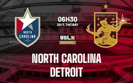 Nhận định bóng đá North Carolina vs Detroit 6h30 ngày 20/7 (Hạng nhất Mỹ 2024)