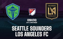 Nhận định Seattle Sounders vs Los Angeles FC 9h30 ngày 21/7 (Nhà nghề Mỹ 2024)
