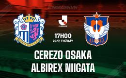 Nhận định Cerezo Osaka vs Albirex Niigata 17h00 ngày 20/7 (VĐQG Nhật Bản 2024)