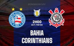 Nhận định bóng đá Bahia vs Corinthians 2h00 ngày 22/7 (VĐQG Brazil 2024)