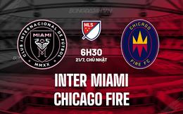 Nhận định Inter Miami vs Chicago Fire 6h30 ngày 21/7 (Nhà nghề Mỹ 2024)