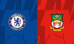 Nhận định Chelsea vs Wrexham (09h00 ngày 25/07): Bắt đầu kỷ nguyên Enzo Maresca