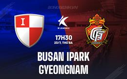 Nhận định Busan IPark vs Gyeongnam 17h30 ngày 23/7 (Hạng 2 Hàn Quốc 2024)